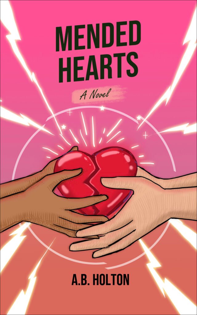 Book cover with pink at the top and brown at the bottom, with two hands holding a broken heart together. One is a person of color and the other is caucasian with the title Mended Hearts in black by A.B. holton.
